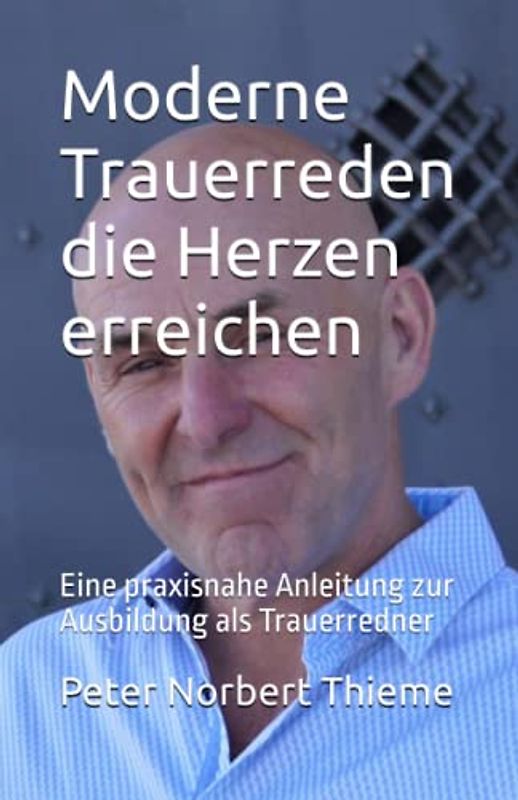 Moderne Trauerreden die Herzen erreichen: Eine praxisnahe Anleitung zur Ausbildung als Trauerredner