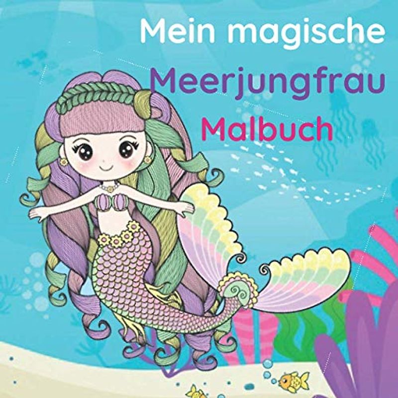Mein Magische Meerjungfrau Malbuch: Meerjungfrau Malbuch ab 3, schönste Malvorlage für mädchen, magischen Meerjungfrauen im Alter von 4-8 Jahren, (Malblock für mädchen)
