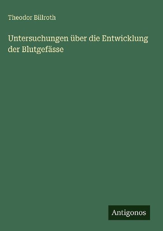 Untersuchungen über die Entwicklung der Blutgefässe