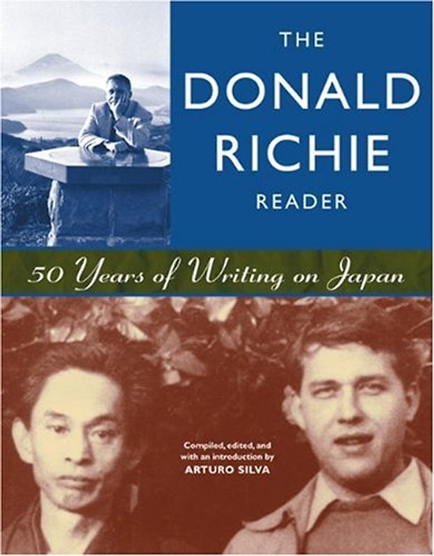 The Donald Richie Reader: 50 Years of Writing on Japan - Donald Richie