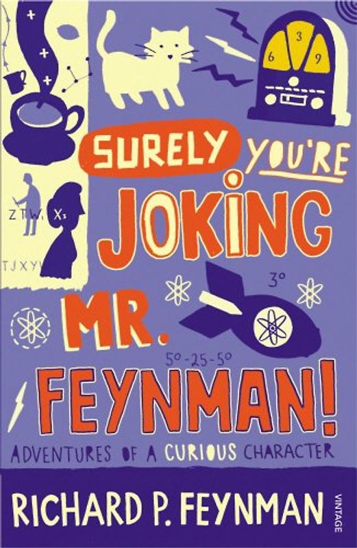 Surely You're Joking, Mr. Feynman: Adventures of a curious character - Richard P. Feynman
