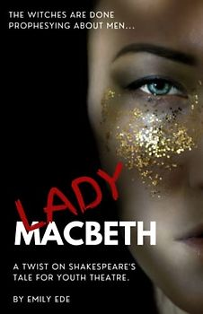 Lady Macbeth: A twist on Shakespeare's tale for Youth Theatre