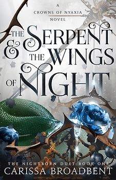 The Serpent & the Wings of Night: The Nightborn Duet Book One