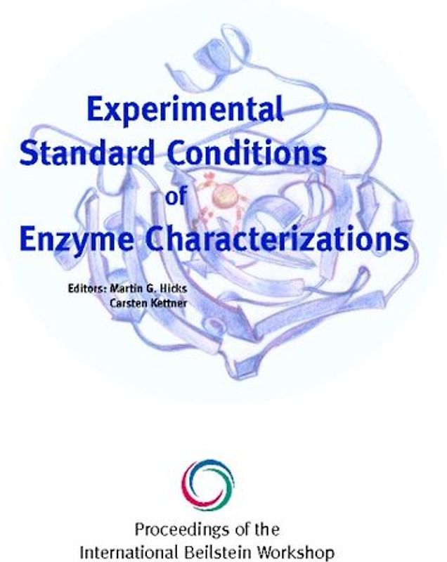 Proceedings of the 1st International Beilstein Workshop on Experimental Standard Conditions of Enzyme Characterizations