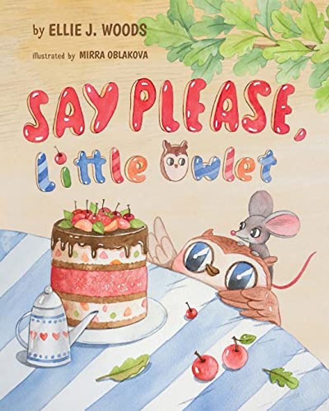 Say Please, Little Owlet: (Children's book about the Little Owlet Who Learns Manners, Rhyming Kids book, Bedtime Story, Picture Books, Ages 3-5, Preschool Books)