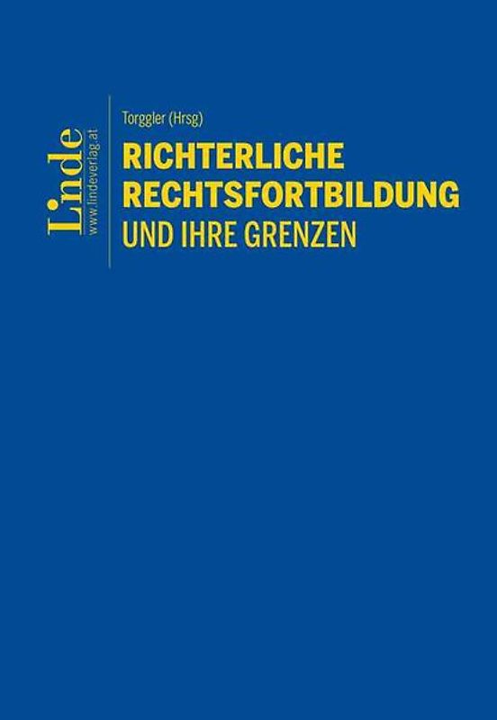 Richterliche Rechtsfortbildung und ihre Grenzen
