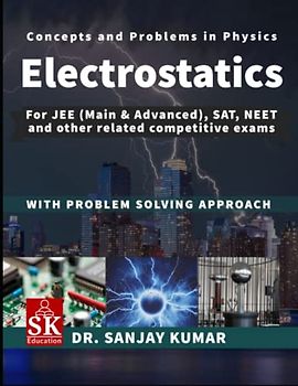 Electrostatics (Concepts and Problems in Physics, Band 9)