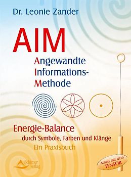 Angewandte Informations-Methode. Energie-Balance durch Symbole, Farben und Klänge - Ein Praxisbuch