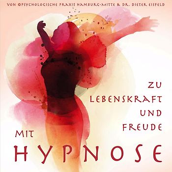MIT HYPNOSE ZU LEBENSKRAFT UND FREUDE