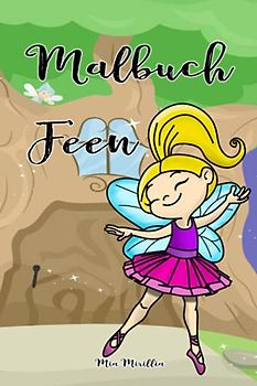 Malbuch Feen: Ein zauberhaftes Ausmalbuch für Mädchen ab 4 Jahren