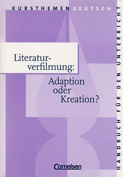 Literaturverfilmung: Adaption oder Kreation? - Engelbert Kötter [Taschenbuch]
