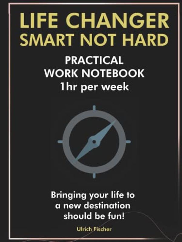 LIFE CHANGER - Smart not hard - Work Notebook Inspiration & Journal for Young Generation's Life Design, Hardcover, 153 pages, large size