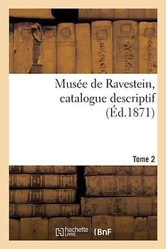 Musee de Ravestein, Catalogue. Tome 2