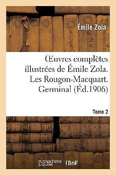 Oeuvres Complètes Illustrées de Émile Zola. Les Rougon-Macquart. Germinal. Tome 2