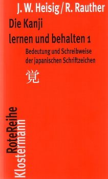 Die Kanji lernen und behalten 1. Bedeutung und Schreibweise der japanischen Schriftzeichen