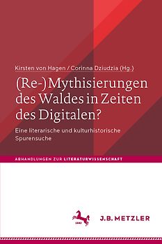 (Re-)Mythisierungen des Waldes in Zeiten des Digitalen?