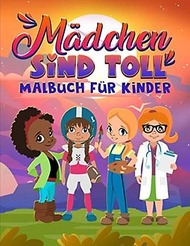 Mädchen sind toll: Malbuch für Kinder