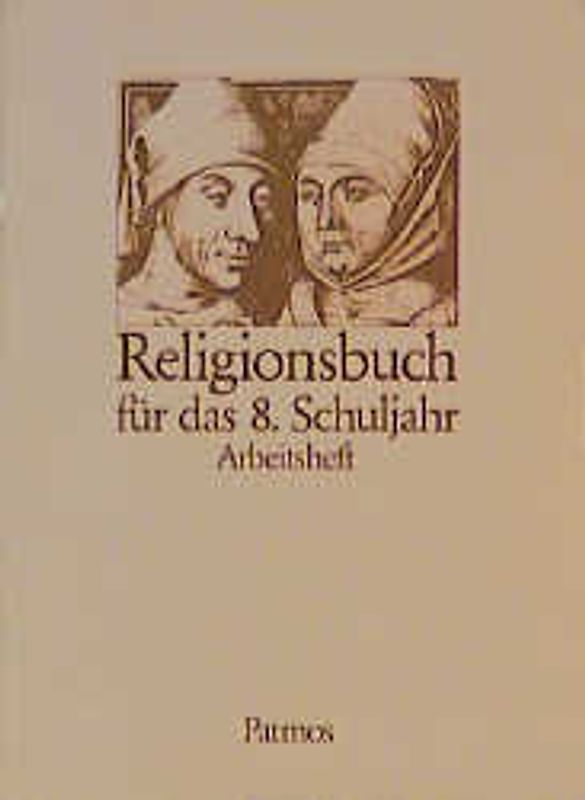 Religionsbuch. Unterrichtswerk für den katholischen Religionsunterricht am Gymnasium. Arbeitsheft 8