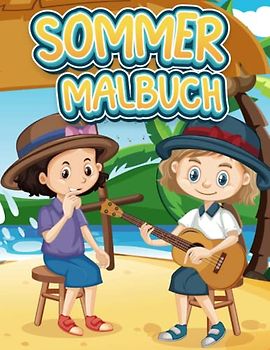 Sommer Malbuch Erstaunliches Sommer-Malbuch für Kinder und Erwachsene: Malbuch für Mädchen und Jungen im Sommer mit großen 8,5 x 11 Zoll Malbuch für ... Alter von 4 bis 8 Jahren - Es ist Sommerzeit