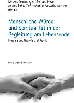 Menschliche Würde und Spiritualität in der Begleitung am Lebensende