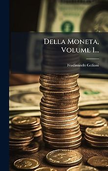 Della Moneta, Volume 1...