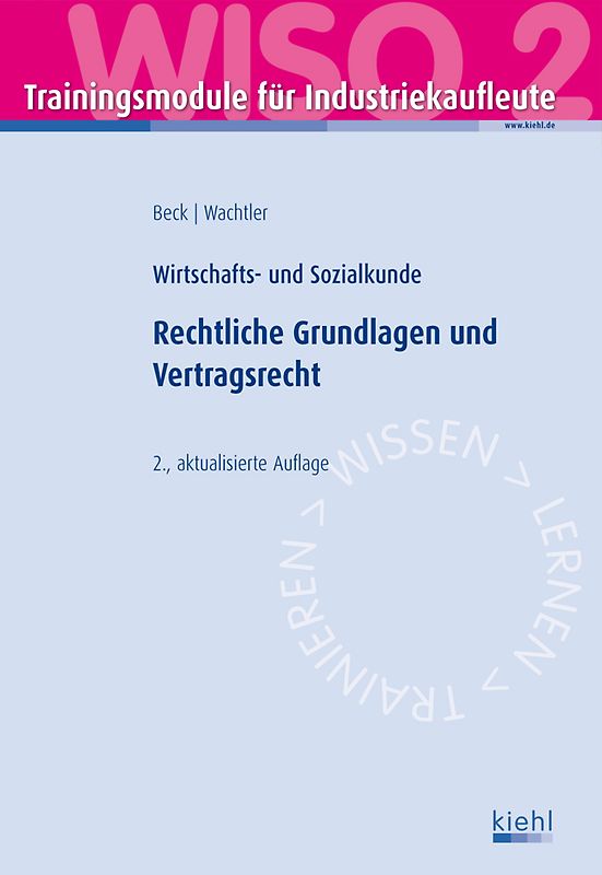 Trainingsmodul Industriekaufleute - Rechtliche Grundlagen und Vertragsrecht (WISO 2). Wirtschafts- und Sozialkunde