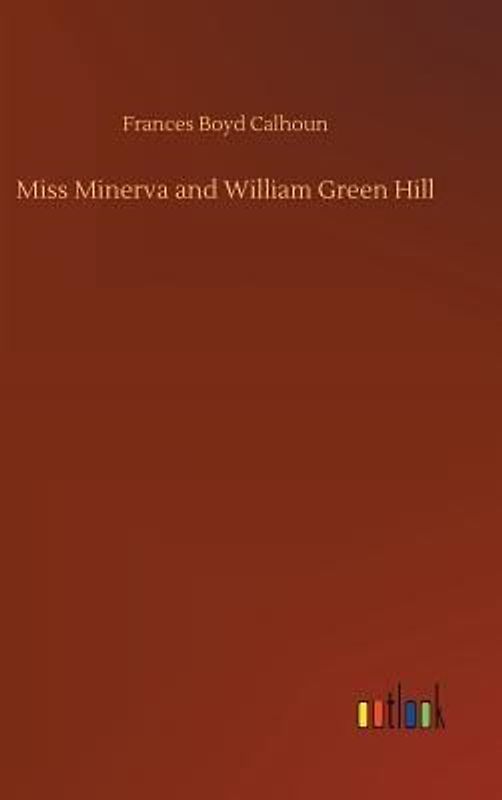 Miss Minerva and William Green Hill