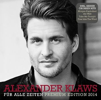 Klaws,Alexander - Für Alle Zeiten (Premium Edition 2014)
