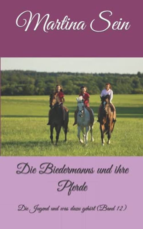Die Biedermanns und ihre Pferde: Die Jugend und was dazu gehört