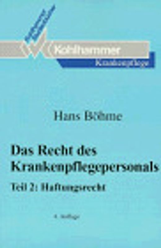 Pflegerecht. Das Recht des Krankenpflegepersonals. Teil II: Haftungsrecht
