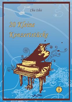 20 Kleine Konzertstücke. 20 bekannte Melodien und Kompositionen für den Klavierunterricht