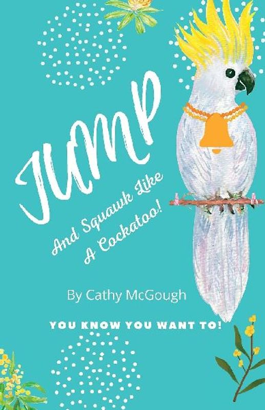 JUMP AND SQUAWK LIKE A COCKATOO! BOOK 12