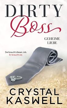 Dirty Boss: Geheime Liebe (Dirty Rich, Band 2)