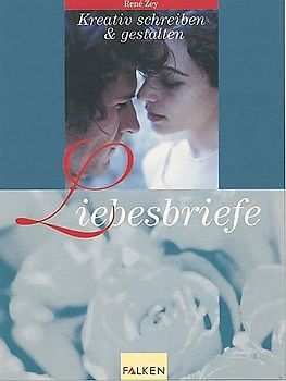 Liebesbriefe. Kreativ schreiben & gestalten