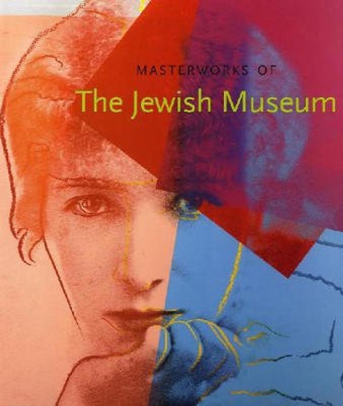 Masterworks of the Jewish Museum: With entries by Vivian B. Mann, Norman L. Kleeblatt et al. (The Jewish Museum New York CoPublication series (YUP))