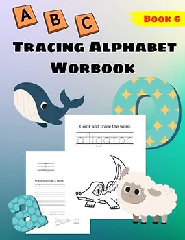 Tracing Alphabet Worbook: Activity Workbook to Learn, Color, Trace & Practice