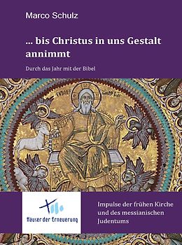 ... bis Christus in uns Gestalt annimmt