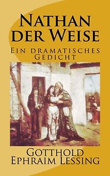 Nathan der Weise: Ein dramatisches Gedicht in fünf Aufzügen. Gymnasiale Oberstufe (Lessings Werke, Band 2)