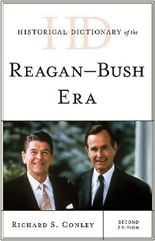 Historical Dictionary of the Reagan-Bush Era