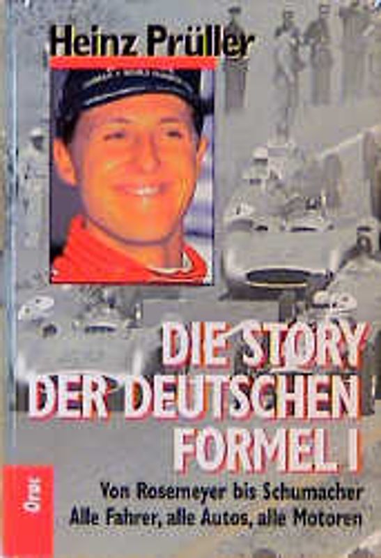 Die Story der deutschen Formel 1. Von Rosemeyer bis Schumacher. Alle Fahrer, alle Autos, alle Motoren