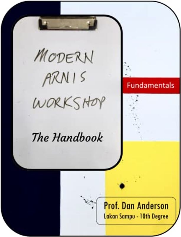 Modern Arnis Workshop: The Handbook (Visual-Reader Series, Band 2)