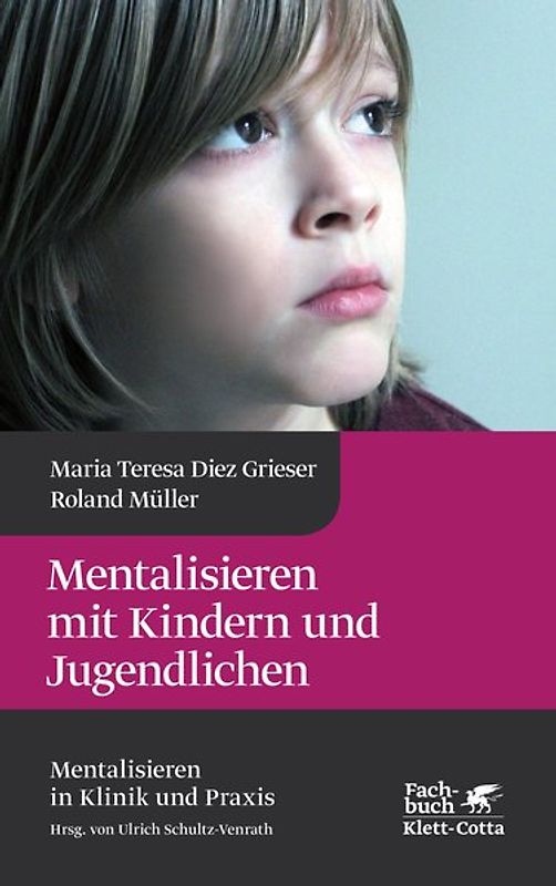 Mentalisieren mit Kindern und Jugendlichen (Mentalisieren in Klinik und Praxis, Bd. 3)