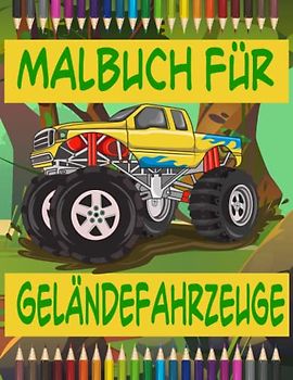 MALBUCH FÜR GELÄNDEFAHRZEUGE: Motorrad Malbücher Sportwagen, Geländewagen, Rennwagen Malbücher für Kinder Monstertruck Ideales Geschenk für besondere Anlässe