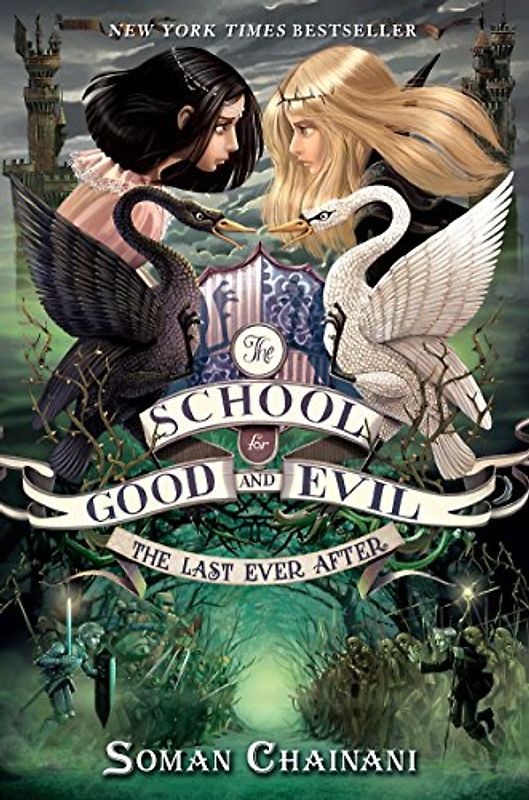 The School for Good and Evil #3: The Last Ever After - Chainani, Soman