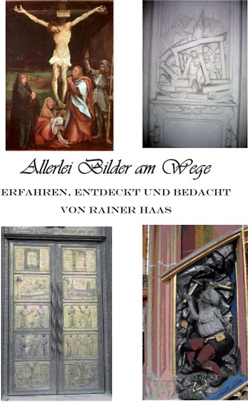 Allerlei Bilder am Wege erfahren, entdeckt und bedacht