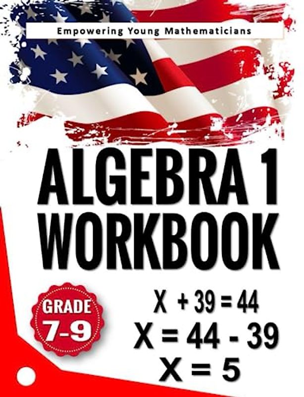 Algebra 1 Workbook: Empowering Young Mathematicians