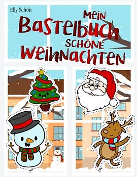 Mein Bastelbuch Schöne Weihnachten: Ausschneidebuch und Bastelbuch für Kinder ab 3 Jahren. Zum Anmalen und Ausschneiden lernen.