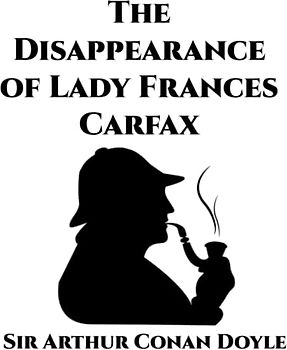 The Disappearance of Lady Frances Carfax (A Sherlock Holmes Mystery): Giant Print Book for Low Vision Readers