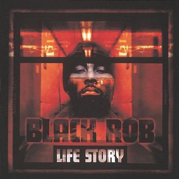 Black Rob - Life Story