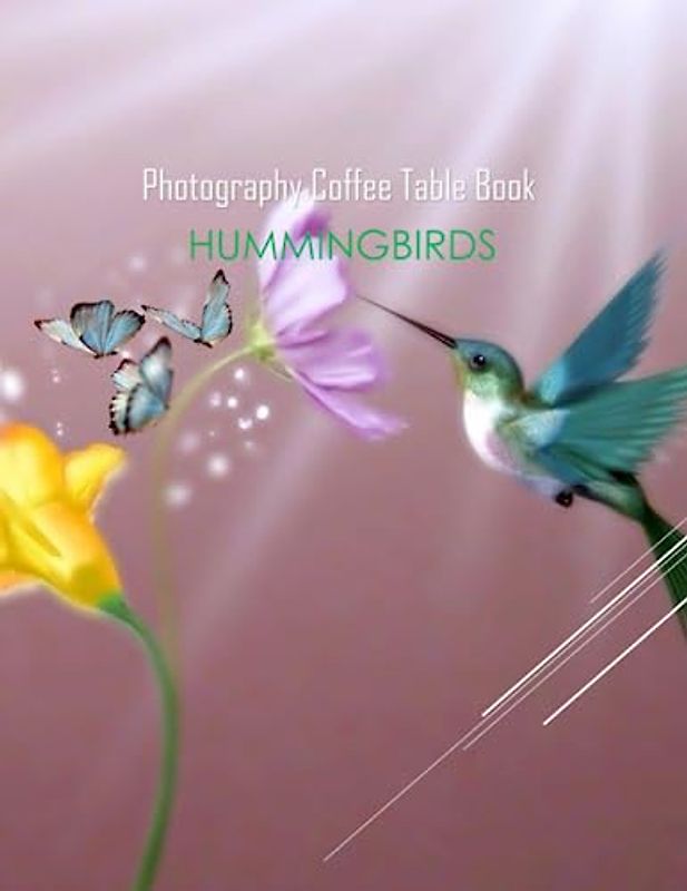 HUMMINGBIRDS Photography Coffee Table Book: HUMMINGBIRDS Photography Coffee Table Book for All: An Amazing Group Of Pictures For Relaxing & ... Images (8.5"*11") Paperback March 18,2023 .